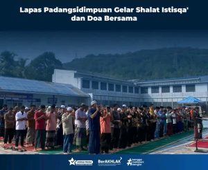 Kokohkan Nilai-Nilai Keagamaan, Lapas Padangsidimpuan Gelar Shalat Istisqa dan Doa Bersama